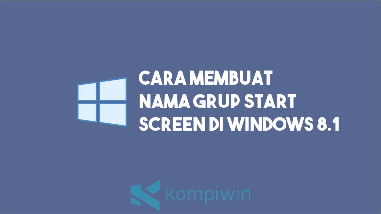 Cara Membuat Nama Grup Start Screen Windows 8.1