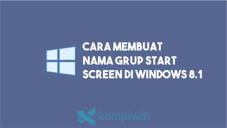 Cara Membuat Nama Grup Start Screen Windows 8.1