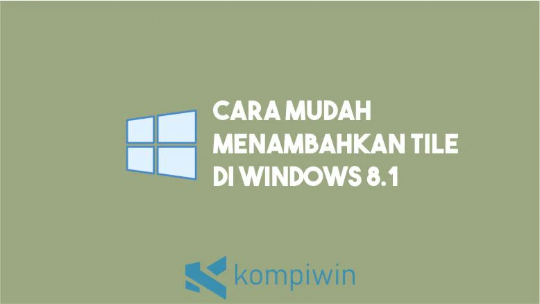 Cara Menambahkan Tile Windows 8.1