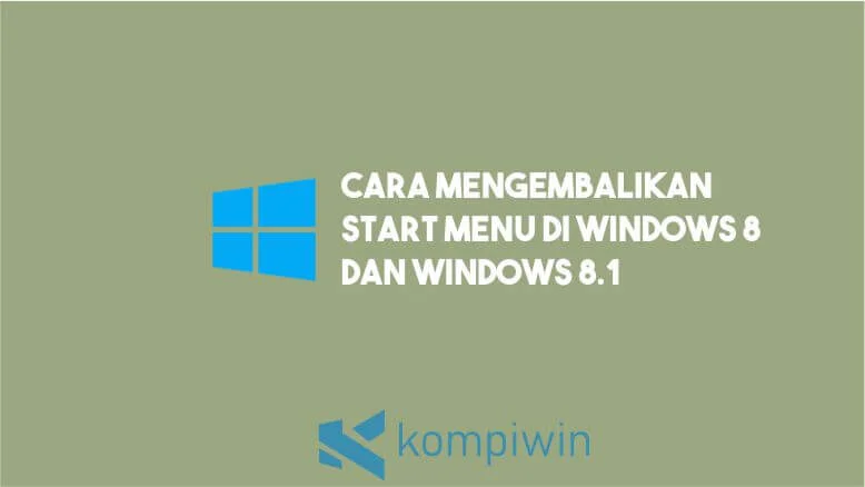 Cara Mengembalikan Start Menu di Windows 8 dan Windows 8.1