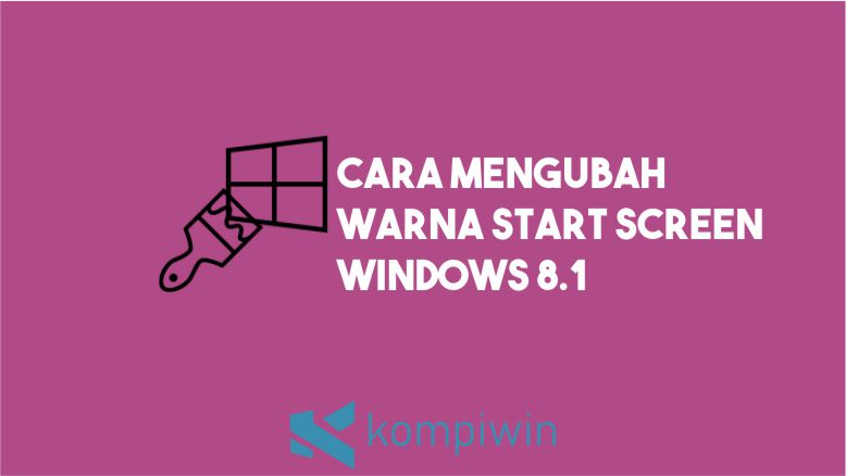 Cara Mengubah Warna Tampilan Start Screen Windows 8.1