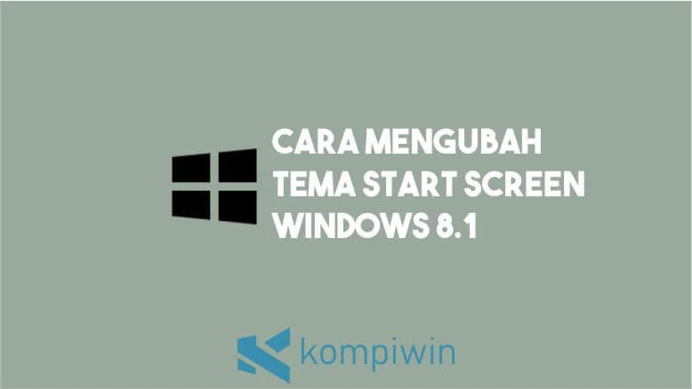 Cara Mudah Mengubah Tema Start Screen Windows 8.1