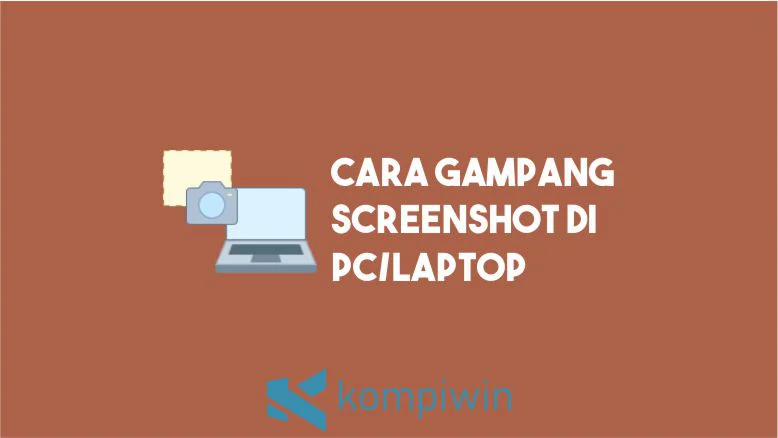 Cara Mudah Screenshot PC-Laptop