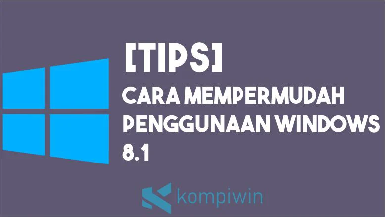 Cara Mempermudah Penggunaan Windows 8 1 Non Layar Sentuh