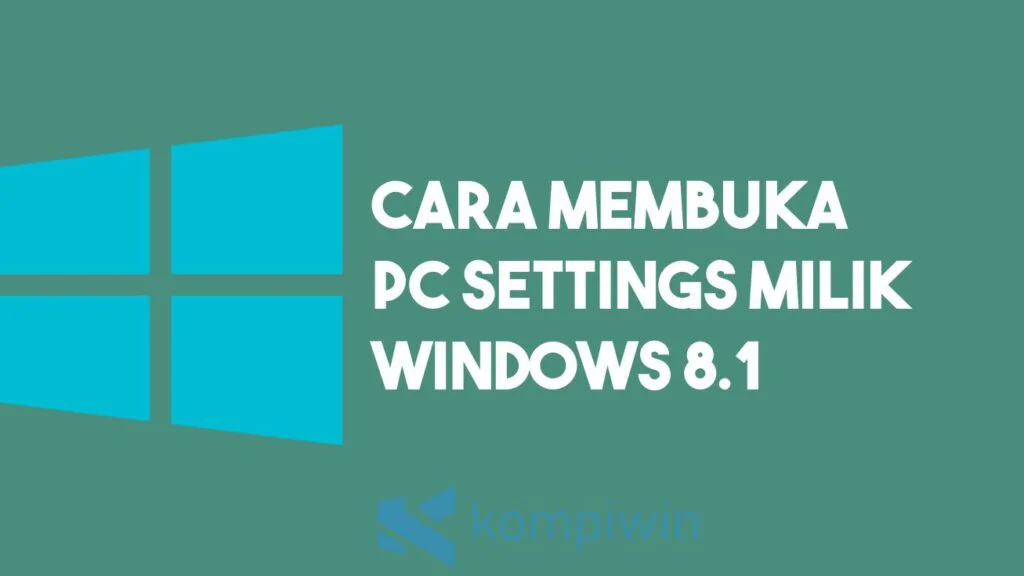 Cara Membuka PC Settings Windows 8.1