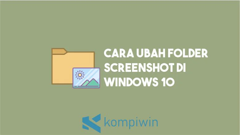 Cara Ubah Folder Screenshot di Windows 10
