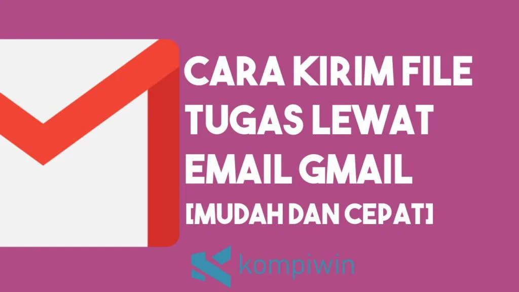 Cara Kirim File Tugas Lewat Email Gmail