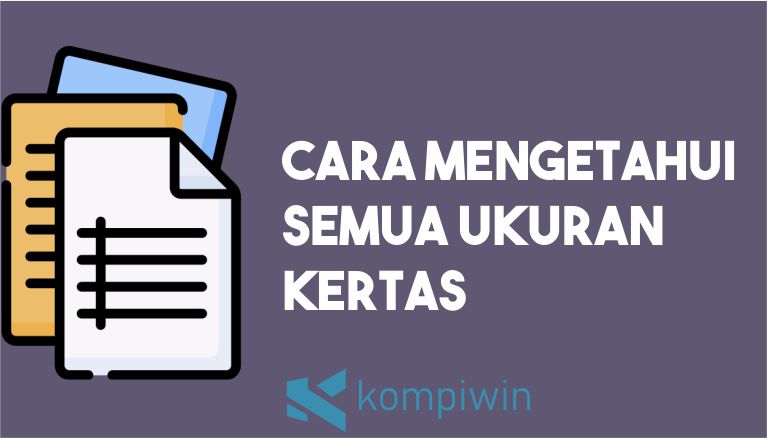 Cara Mengetahui Semua Ukuran Kertas