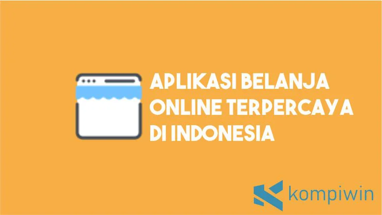 Aplikasi Belanja Online Terpercaya di Indonesia