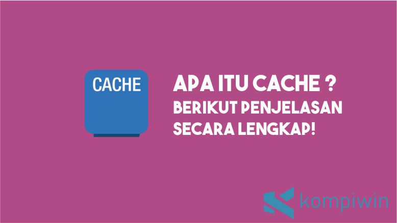Pengertian Cache secara Lengkap