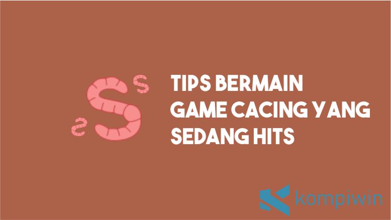 Tips Jitu Bermain Game Cacing