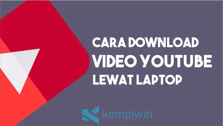 Cara Download Video Youtube Lewat Laptop