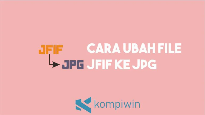 Cara Ubah JFIF ke JPG