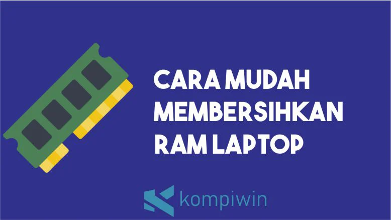 Cara Membersihkan RAM Laptop