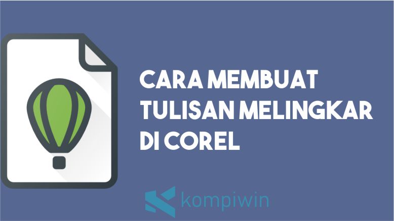 Cara Membuat Tulisan Melingkar di Corel