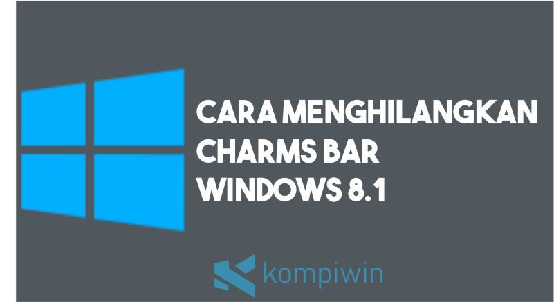Cara Menghilangkan Charms Bar di Windows 8.1