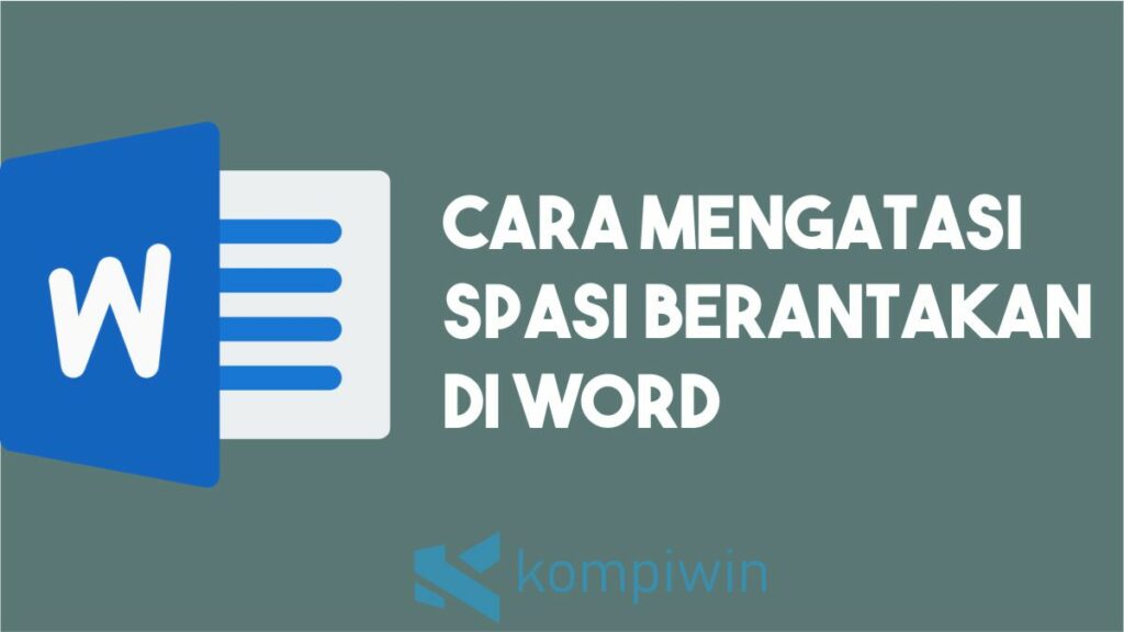 Cara Mengatasi Spasi Berantakan di Word