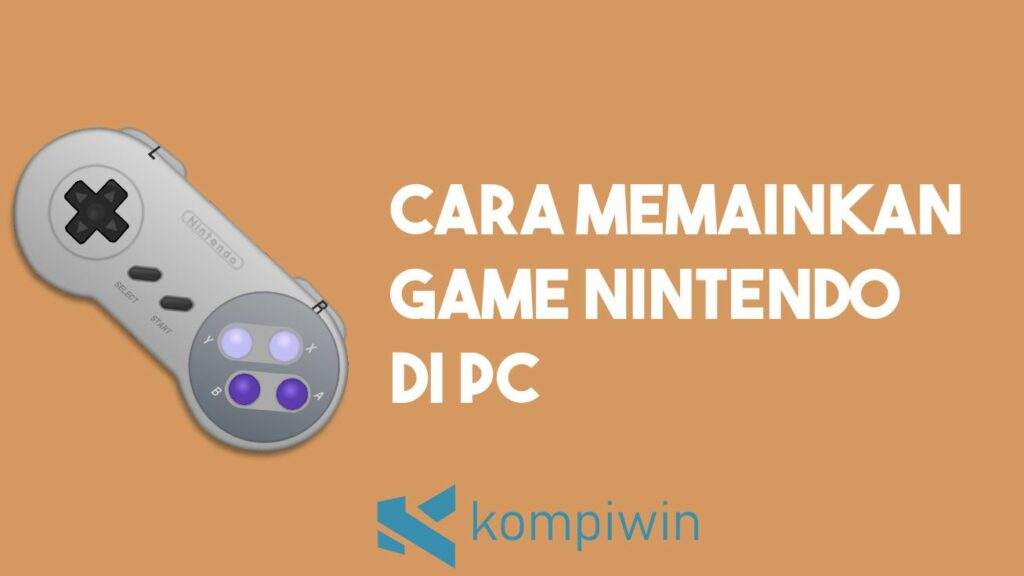 Cara Memainkan Game Nintendo di PC