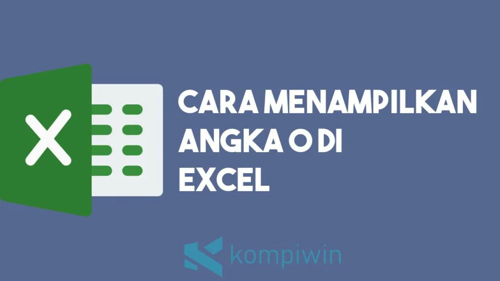 Cara Menampilkan Angka 0 di Excel