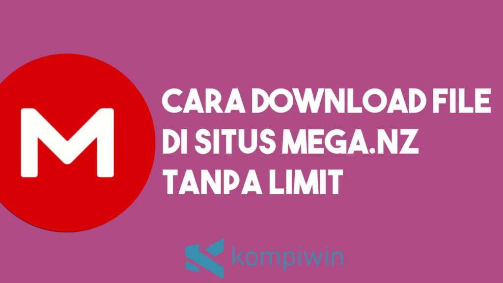 Cara Download File di Mega.nz Tanpa Limit