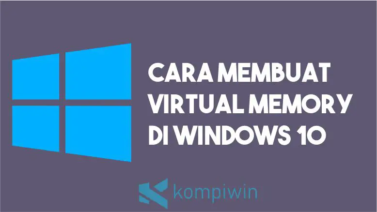Cara Membuat Virtual Memory di Windows 10 1
