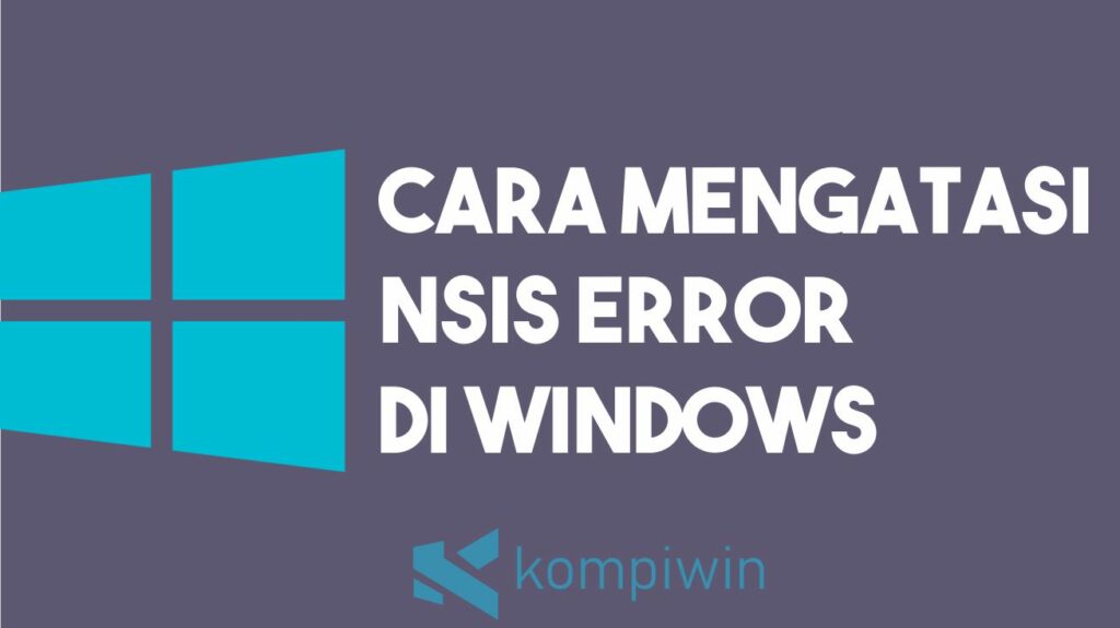 Cara Mengatasi NSIS Error di Windows