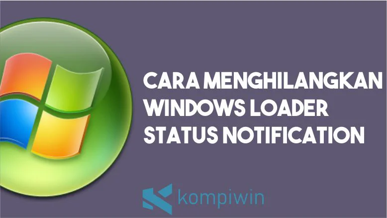 Cara Menghilangkan Windows Loader Status Notification