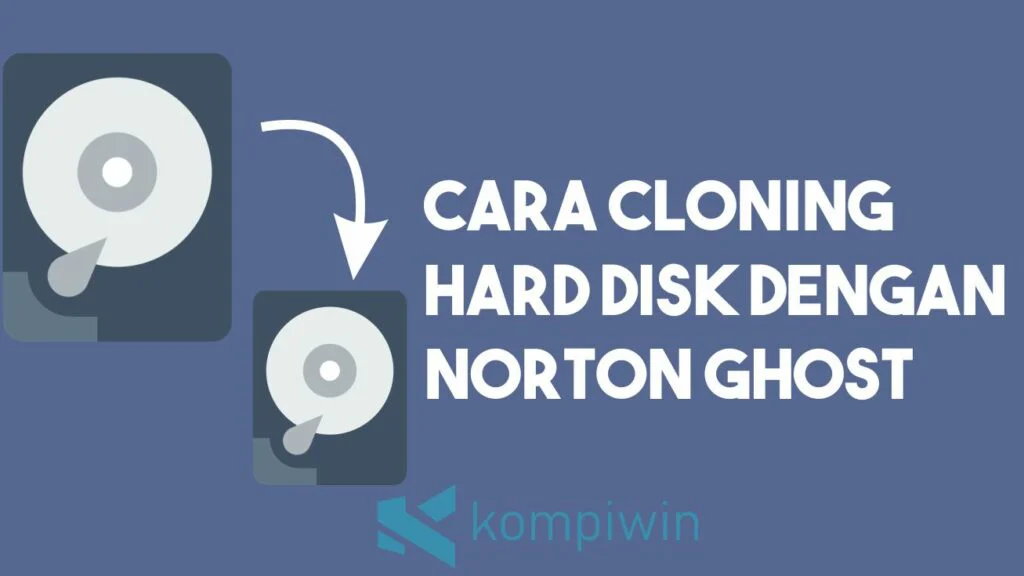 Cara Cloning Hard Disk dengan Norton