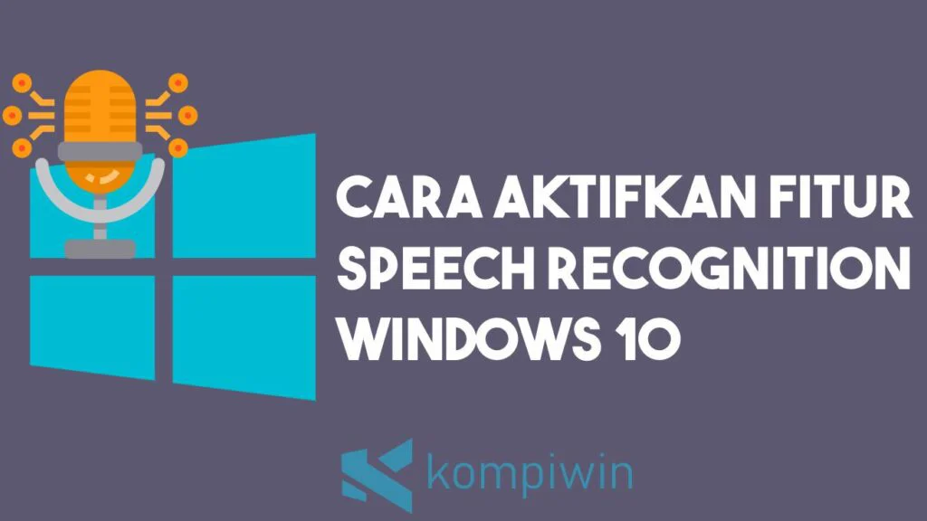 Cara Mengaktifkan Fitur Speech Recognition Windows 10