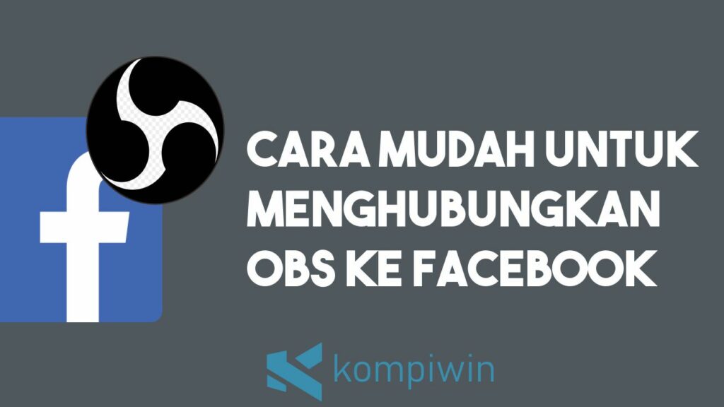 Cara Menghubungkan OBS ke Facebook