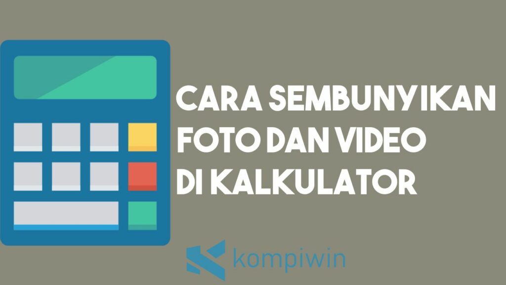 Cara Menyembunyikan Foto dan Video di Kalkulator