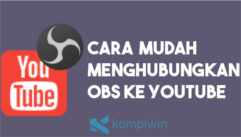 Cara Menghubungkan OBS ke Youtube