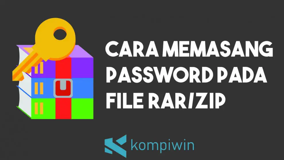 Cara Memasang Password Pada File RAR/ZIP