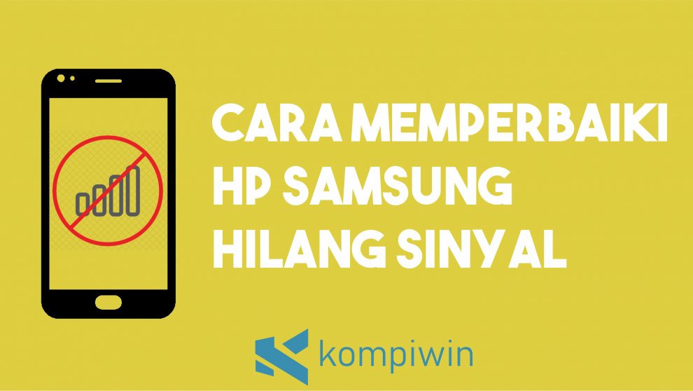 Cara Memperbaiki HP Samsung Hilang Sinyal