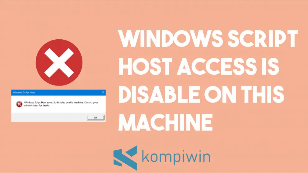 Cara Memperbaiki Windows Script Host Access Is Disable