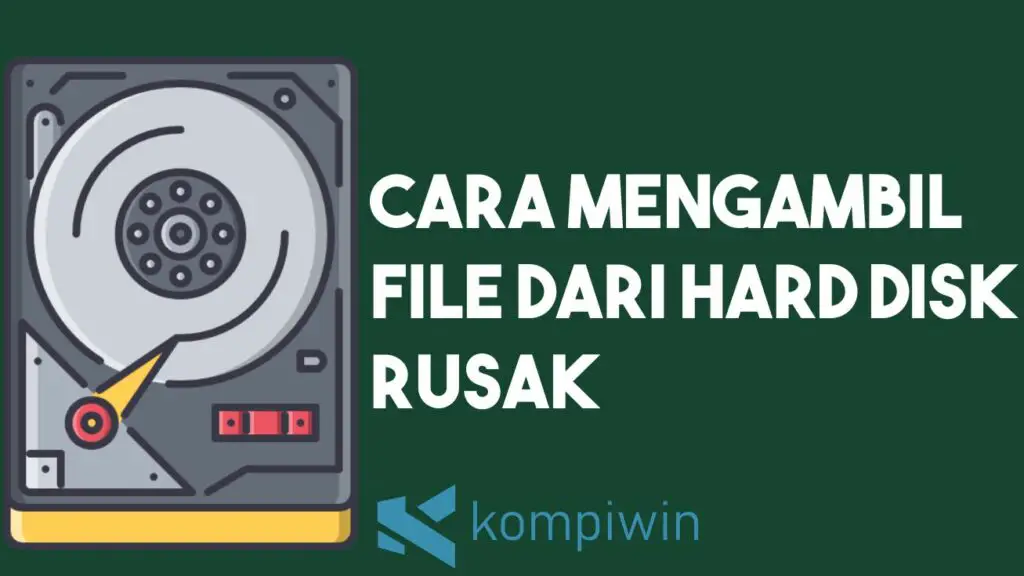 Cara Mengambil File Dari Hard Disk Rusak
