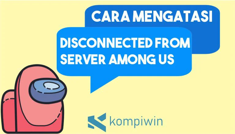 Cara Mengatasi Disconnected From Server Among Us