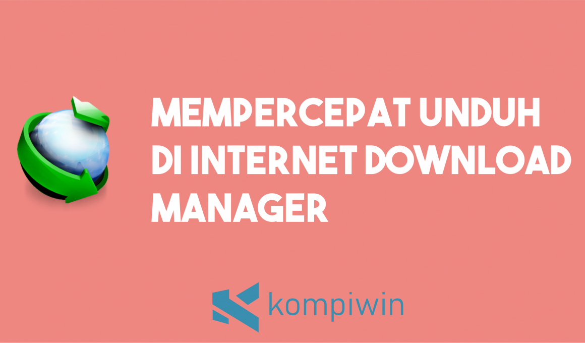 √ Cara Mempercepat Download Di IDM (Internet Download Manager)