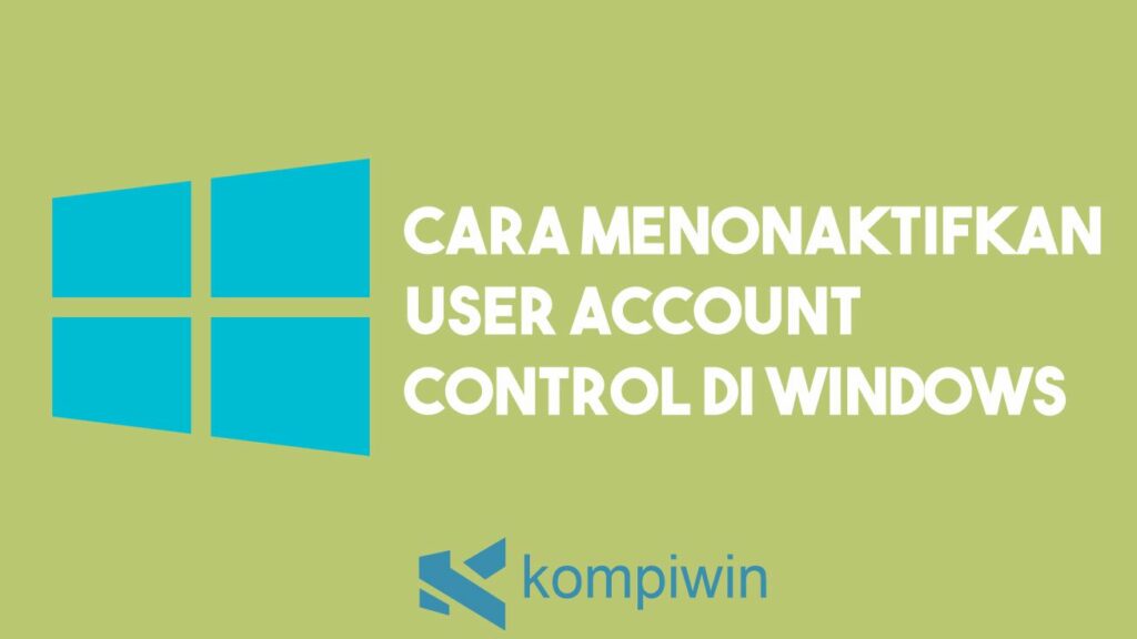 Cara Menonaktifkan UAC di Windows