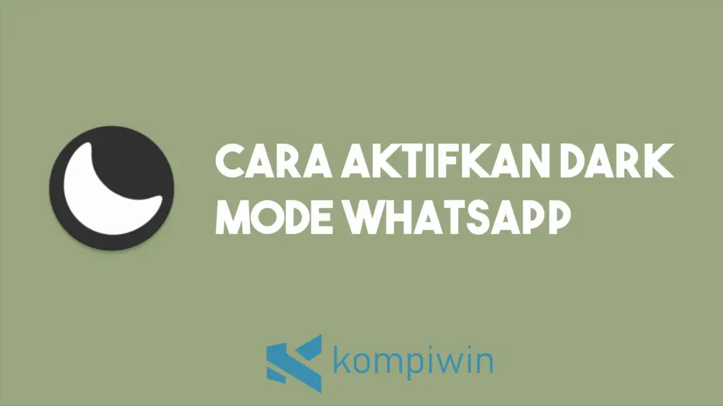 Cara Aktifkan Dark Mode (Mode Gelap) WhatsApp 1