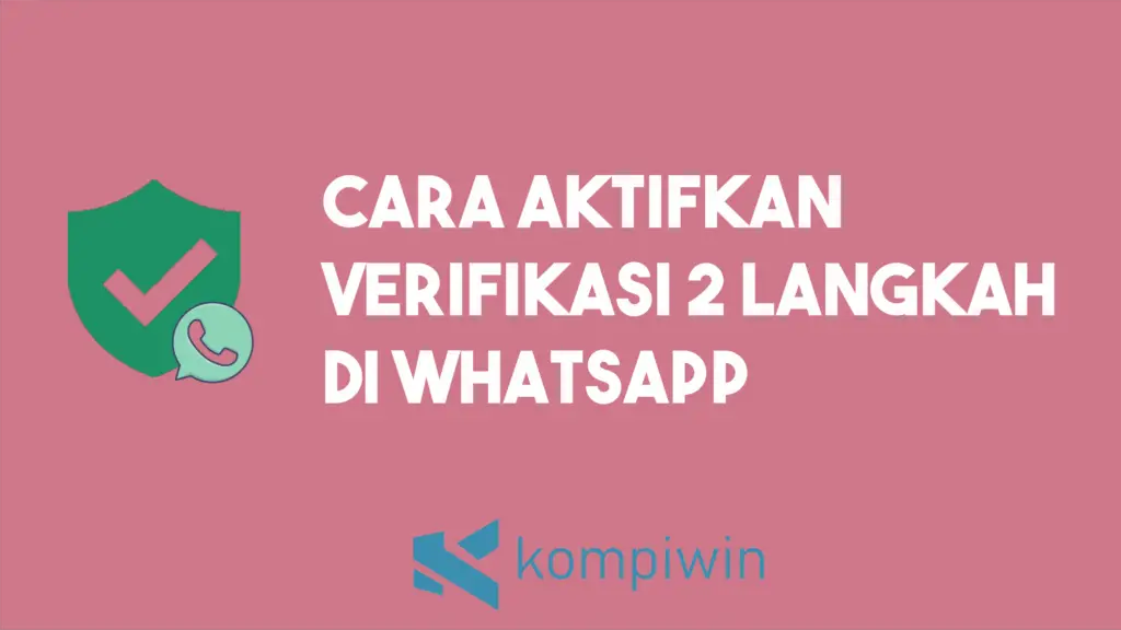 Cara Aktifkan Verifikasi 2 Langkah Di WhatsApp 1