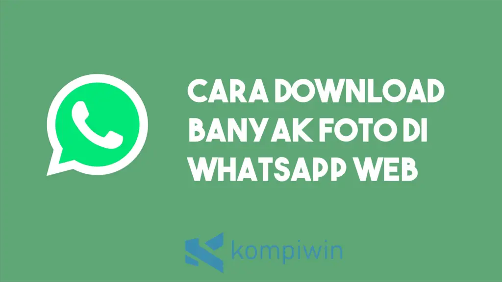 Cara Download Banyak Foto Di WhatsApp Web 5