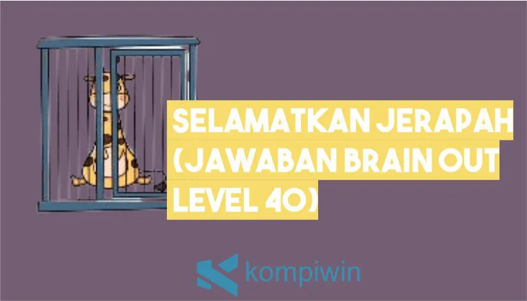 Selamatkan Jerapah - Jawaban Brain Out Level 40