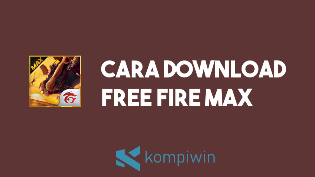 Cara Download Free Fire Max 1