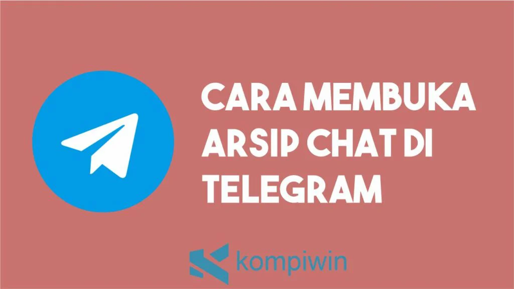 Cara Membuka Arsip Chat Telegram