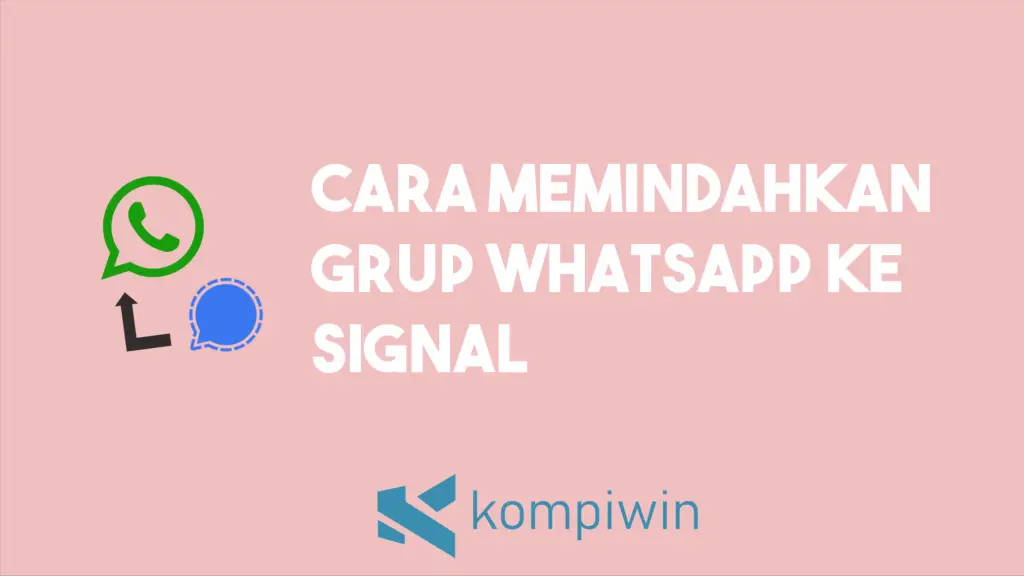 Cara Memindahkan Grup WhatsApp Ke Signal 1