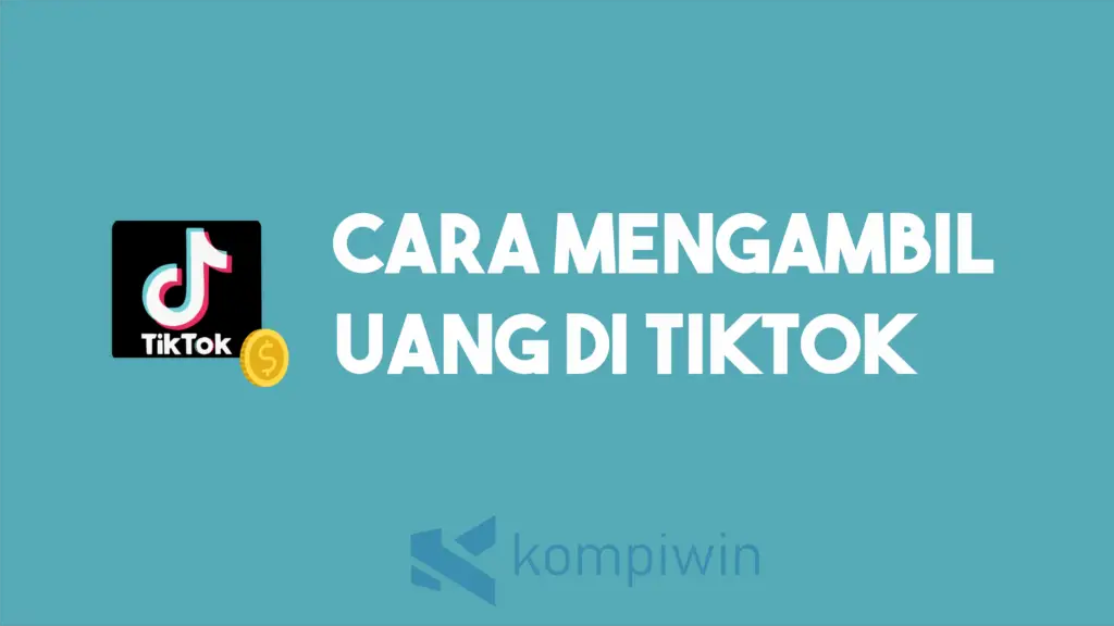 Cara Mengambil Uang Di Tiktok