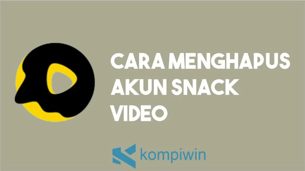 Cara Menghapus Akun Snack Video