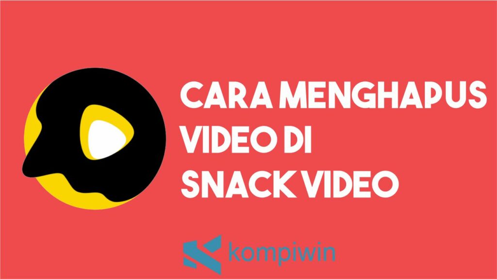 Cara Menghapus Video Di Snack Video