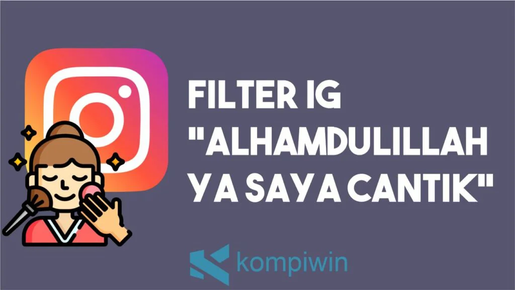 Filter IG “Alhamdulillah Ya Saya Cantik”